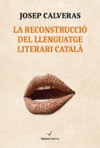 LA RECONSTRUCCIO DEL LLENGUATGE LITERARI CATALA, de JOSEP CALVERAS SANTACANA | portada del libro