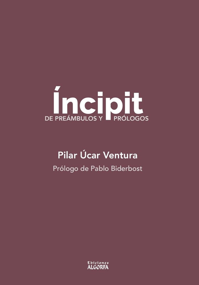 Íncipit, de preámbulos y prólogos, de , Úcar Ventura, Pilar | portada del libro