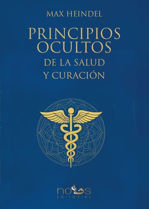 PRINCIPIOS OCULTOS DE LA SALUD Y CURACION, de HEINDEL, MAX | portada del libro