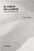 VUELO DE LA NIEVE, EL, de DENISE BLAIS | portada del libro