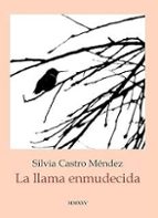 LA LLAMA ENMUDECIDA, de SILVIA CASTRO MENENDEZ | portada del libro