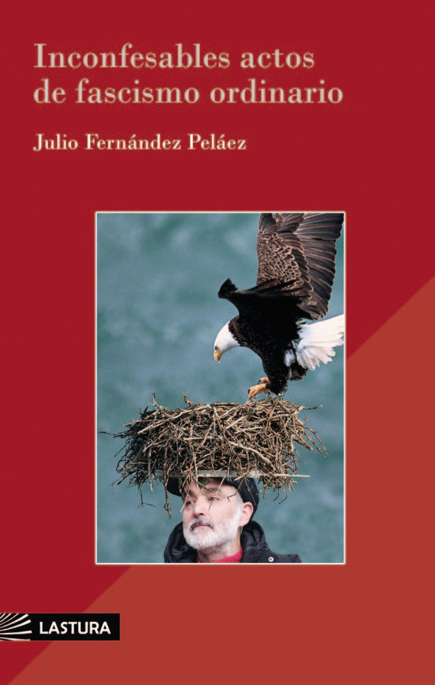 INCONFESABLES ACTOS DE FASCISMO ORDINARIO, de FERNÁNDEZ PELÁEZ, JULIO | portada del libro