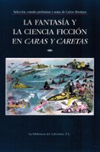 LA FANTASIA Y LA CIENCIA FICCION EN CARAS Y CARETAS, de CARLOS ABRAHAM | portada del libro