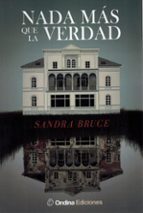 NADA MAS QUE LA VERDAD, de SANDRA BRUCE | portada del libro