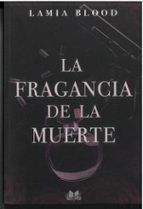 LA FRAGANCIA DE LA MUERTE, de LAMIA BLOOD | portada del libro