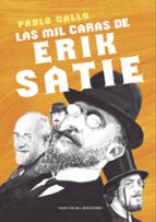 MIL CARAS DE ERIK SATIE, LAS, de Pablo Gallo | portada del libro