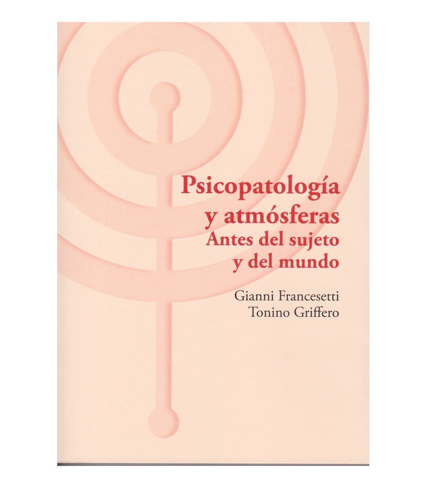 PSICOPATOLOGIA Y ATMOSFERAS, de GIANNI FRANCESETTI#TONINO GRIFFERO | portada del libro