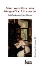 COMO ESCRIBIR UNA BIOGRAFIA LITERARIA, de ISABELLA GARCIA RAMOS HERRERA | portada del libro
