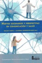 NUEVOS ESCENARIOS Y PERSPECTIVAS EN COMUNICACION Y SALUD, de Ubaldo Cuesta | portada del libro
