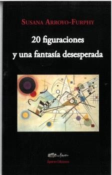 20 FIGURACIONES Y UNA FANTASIA DESESPERADA, de ARROYO-FURPHY | portada del libro