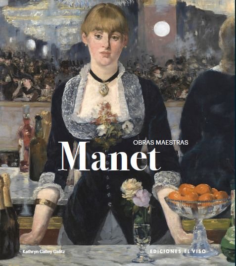 MANET. OBRAS MAESTRAS, de CALLEY GALITZ, KATHRYN | portada del libro