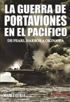 LA GUERRA DE PORTAVIONES EN EL PACIFICO, de MARK E. STILLE | portada del libro