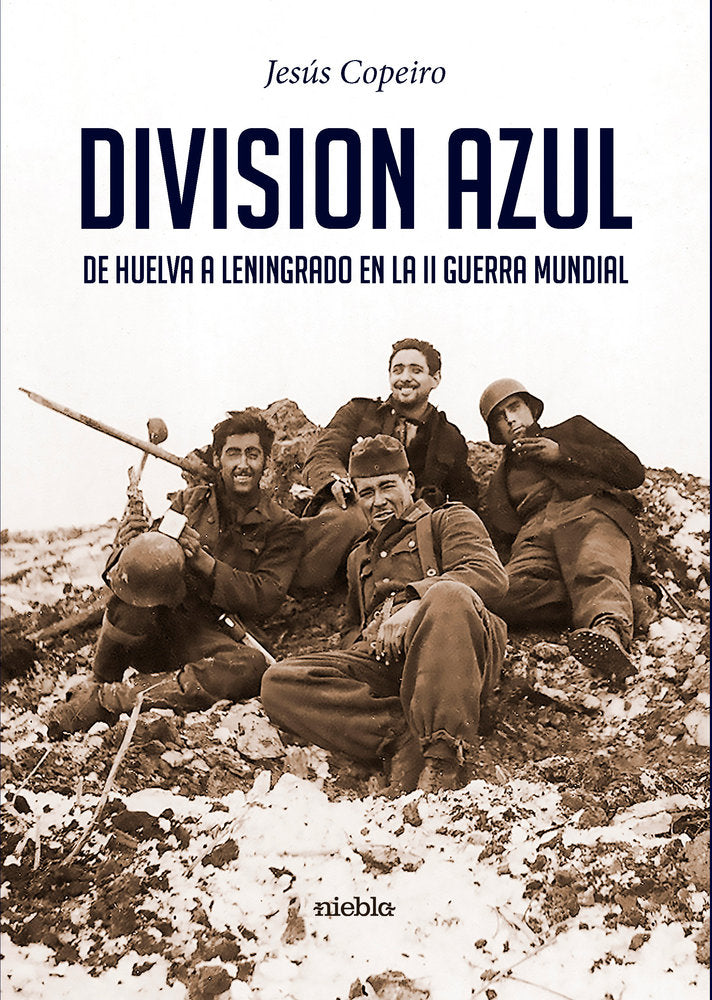 División Azul.De Huelva a Leningrado en la II Guerra Mundial, de Copeiro del Villar, Jesús Ramírez | portada del libro
