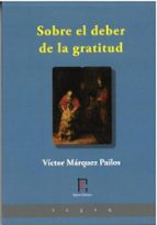 SOBRE EL DEBER DE LA GRATITUD, de Victor Márquez Pailos | portada del libro