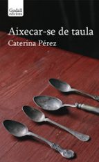 AIXECAR-SE DE TAULA, de CATERINA PEREZ | portada del libro