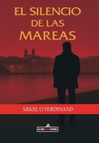 SILENCIO DE LAS MAREAS, EL, de MIKEL O FERDINAND | portada del libro