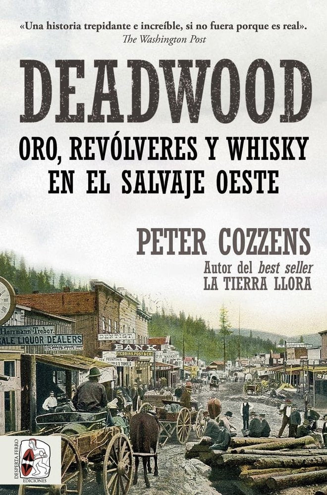 DEADWOOD. ORO, REVOLVERES Y WHISKY EN EL SALVAJE OESTE, de COZZENS, PETER | portada del libro