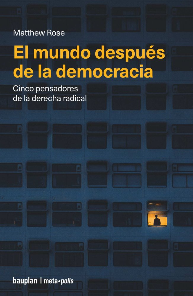 EL MUNDO DESPUES DE LA DEMOCRACIA, de ROSE, MATTHEW | portada del libro