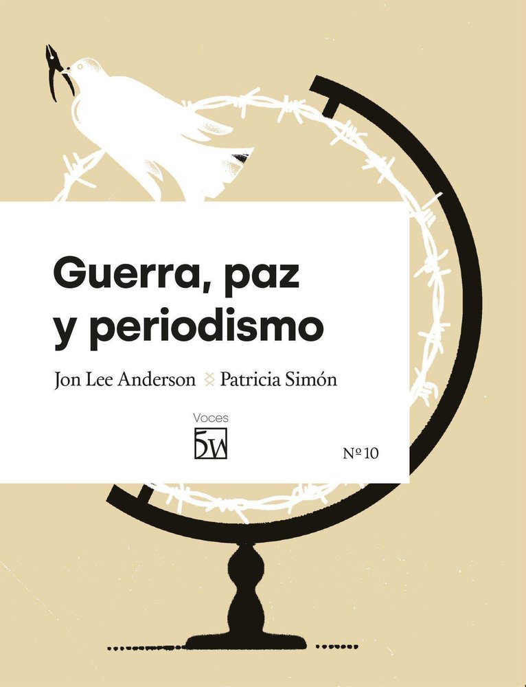 Guerra, paz y periodismo, de LEE ANDERSON | portada del libro