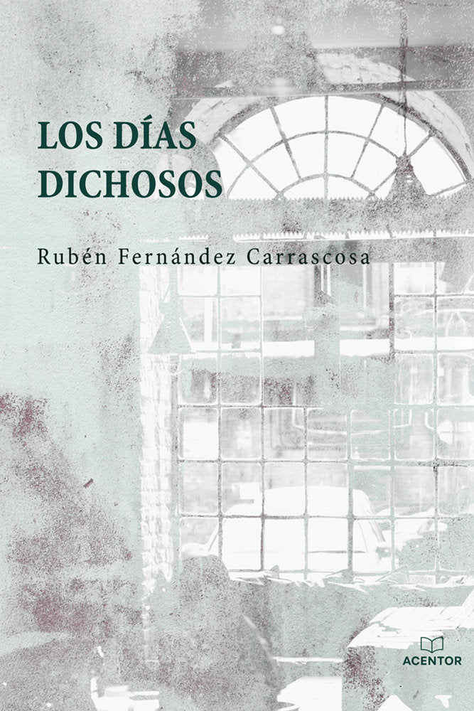 Los días dichosos, de Fernandez, Rubén | portada del libro