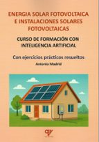 ENERGIA SOLAR FOTOVOLTAICA E INSTALACIONES SOLARES FOTOVOLTAICAS, de Antonio Madrid Vicente | portada del libro