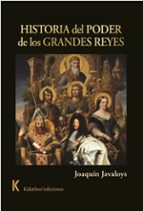 HISTORIA DEL PODER DE LOS GRANDES REYES, de JOAQUIN JAVALOYS GARCIA | portada del libro