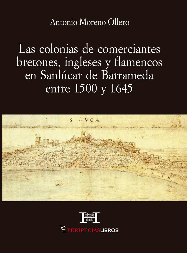 LAS COLONIAS DE COMERCIANTES BRETONES, INGLESES Y FLAMENCOS, de MORENO OLLERO, ANTONIO | portada del libro