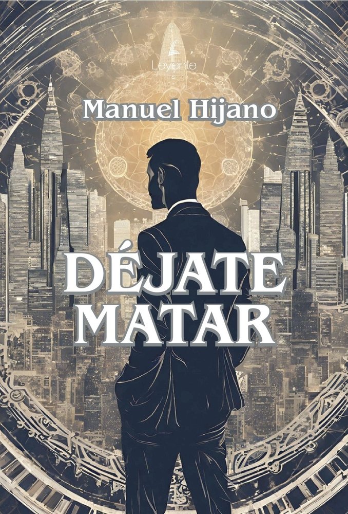 Déjate matar, de Hijano Monfrino, Manuel | portada del libro
