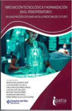 INNOVACION TECNOLOGICA Y HUMANIZACION EN EL PERIOPERATORIO, de RAMON ADALIA BARTOLOME | portada del libro