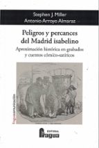 PELIGROS Y PERCANCES DEL MADRID ISABELINO., de STEPHEN J. MILLER | portada del libro