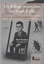 UN DIALOGO INCONCLUSO CON FRANK KAFKA, de Elios Mendieta | portada del libro