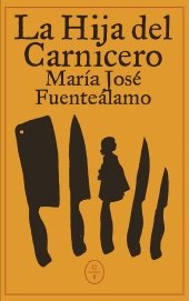 LA HIJA DEL CARNICERO, de FUENTEALAMO, MARIA JOSE | portada del libro