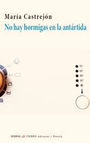 NO HAY HORMIGAS EN LA ANTARTIDA, de MARIA CASTREJON | portada del libro
