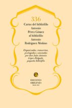 336 CARTAS DEL BIBLIOFILO ANTONIO PEREZ GOMEZ AL BIBBLIOFIL, de ANTONIO PEREZ GOMEZ | portada del libro