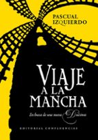 VIAJE A LA MANCHA. EN BUSCA DE UNA NUEVA DULCINEA, de Pascual Izquierdo | portada del libro