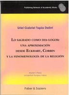 LO SAGRADO COMO DIA-LOGOS: UNA APROXIMACION DESDE ECKHART, CORBIN Y LA FENOMENOL, de URIEL GABRIEL TAPIA DELINT | portada del