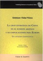 LA GRAN ESTRATEGIA DE CHINA EN EL SUDESTE ASIATICO Y SUS IMPLICACIONES PARA EURO, de ESTEBAN VIDAL PEREZ | portada del libro