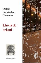 LLUVIA DE CRISTAL, de DOLORS FERNANDEZ GUERRERO | portada del libro