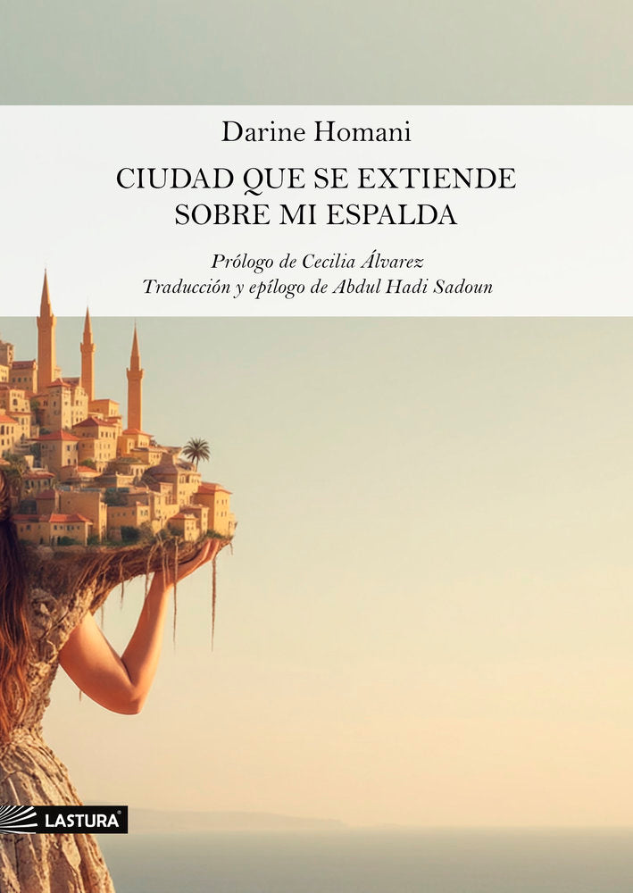 CIUDAD QUE SE EXTIENDE SOBRE MI ESPALDA, de Homani, Darine | portada del libro