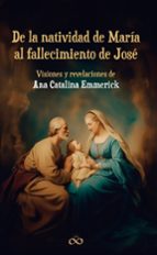 DE LA NATIVIDAD DE MARIA AL FALLECIMIENTO DE JOSE, de ANA CATALINA EMMERICK | portada del libro