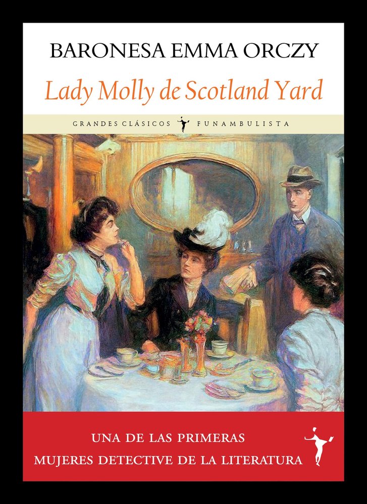 LADY MOLLY DE SCOTLAND YARD, de ORCZY, EMMA | portada del libro