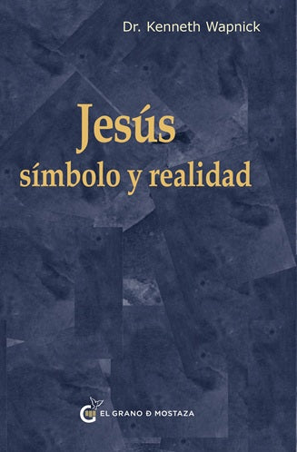 JESUS SIMBOLO Y REALIDAD, de DR KENNETH WAPNICK | portada del libro