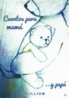 CUENTOS PARA MAMA Y PAPA, de LILLIUM | portada del libro