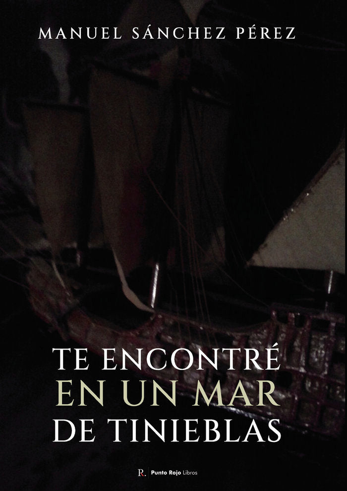 Te encontré en un mar de tinieblas, de Sánchez Pérez, Manuel | portada del libro
