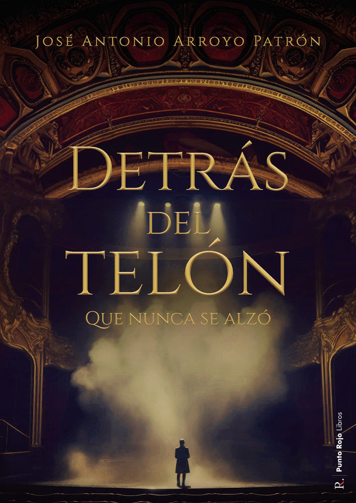Detrás del telón que nunca se alzó, de Arroyo Patrón, José Antonio | portada del libro