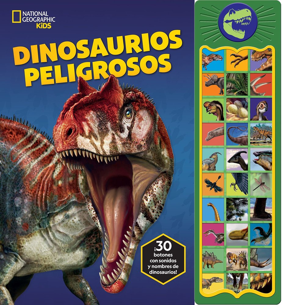 NATIONAL GEOGRAPHIC KIDS - DINOSAURIOS PELIGROSOS - LIBRO SONORO CON 30 BOTONES, de NATIONAL GEOGRAPHIC, NATIONAL GEOGRAPHIC