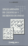 SINGULARIDADES CAUSTICAS Y DE FRENTES DE ONDAS, de ARNOLD, VLADIMIR I | portada del libro