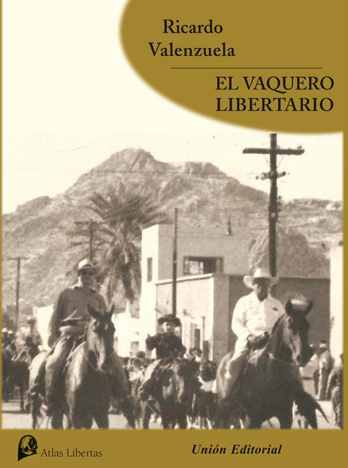 EL VAQUERO LIBERTARIO, de VALENZUELA, RICARDO | portada del libro