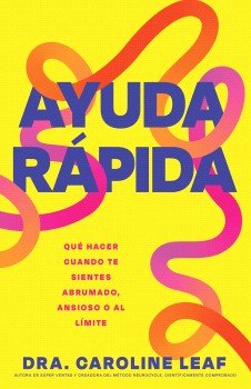 Ayuda rapida, de Caroline Leaf | portada del libro