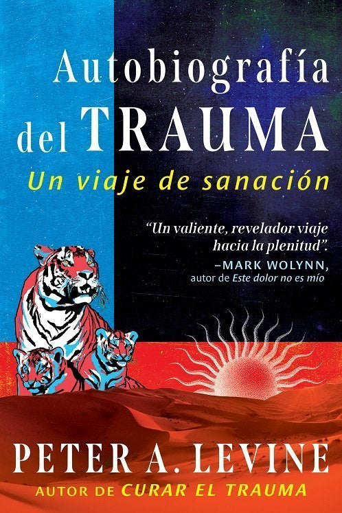 AUTOBIOGRAFIA DEL TRAUMA, de LEVINE, PETER A. | portada del libro